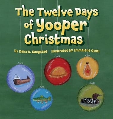 The Twelve Days of Yooper Christmas by Saugstad, Dana D.