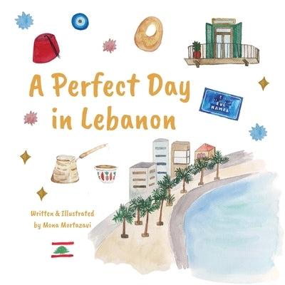 A Perfect Day in Lebanon by Mortazavi, Mona Lotf