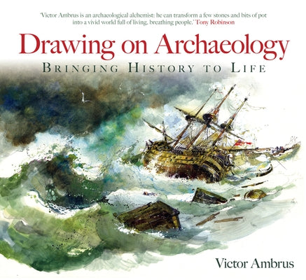 Drawing on Archaeology: Bringing History to Life by Ambrus, Victor