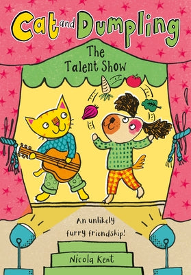 Cat and Dumpling: The Talent Show: Volume 2 by Kent, Nicola
