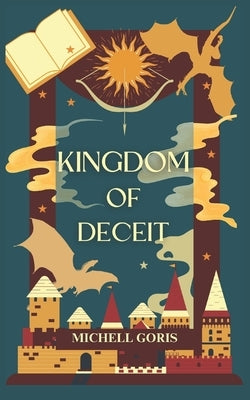 Kingdom of Deceit by Goris, Michell