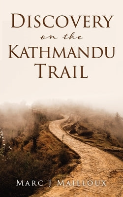 Discovery on the Kathmandu Trail by Mailloux, Marc J.