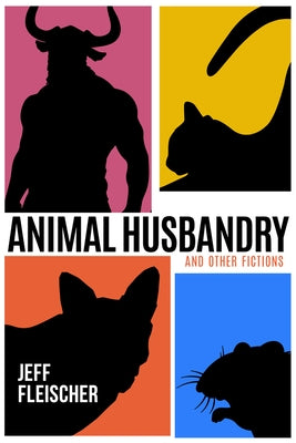 Animal Husbandry: And Other Fictions by Fleischer, Jeff