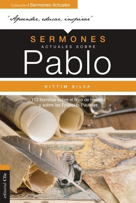 Sermones Actuales Sobre Pablo: 112 Homil?as Sobre El Libro de Los Hechos Y Sobre Las Ep?stolas Paulinas by Silva-Berm?dez, Kittim