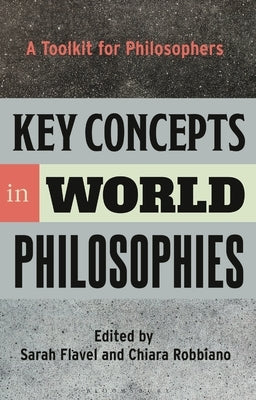 Key Concepts in World Philosophies: A Toolkit for Philosophers by Flavel, Sarah
