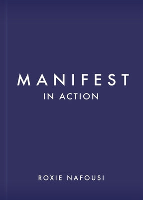 Manifest in Action: Unlock Your Limitless Potential by Nafousi, Roxie