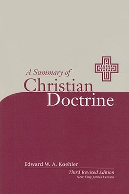 A Summary of Christian Doctrine: A Popular Presentation of the Teachings of the Bible: New King James Edition by Koehler, Edward