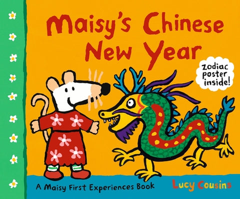 Maisy's Chinese New Year: A Maisy First Experiences Book (Maisy the Mouse Celebrates the Lunar New Year - A Holiday Picture Book for Toddlers, Prescho by Cousins, Lucy