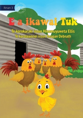 Tuk is Big Now - E a ikawai Tuk (Te Kiribati) by Ellis, Hinamuyuweta