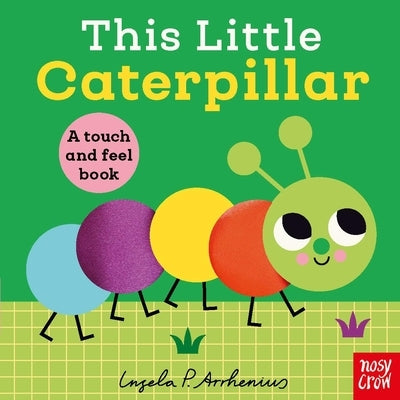 This Little Caterpillar: A Touch and Feel Book by Arrhenius, Ingela P.