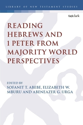 Reading Hebrews and 1 Peter from Majority World Perspectives by Abebe, Sofanit T.