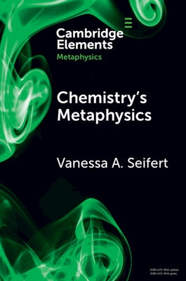 Chemistry's Metaphysics by Seifert, Vanessa A.