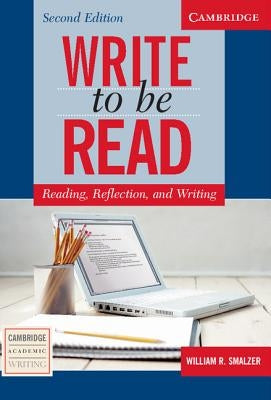 Write to Be Read Student's Book: Reading, Reflection, and Writing by Smalzer, William R.