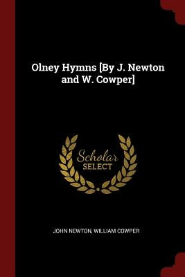 Olney Hymns [By J. Newton and W. Cowper] by Newton, John