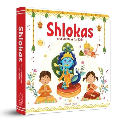 Shlokas and Mantras for Kids: Illustrated Padded Board Book by Wonder House Books