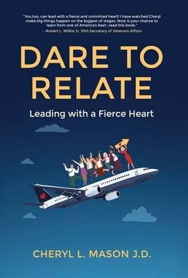 Dare To Relate: Leading with a Fierce Heart by Mason, Cheryl L.