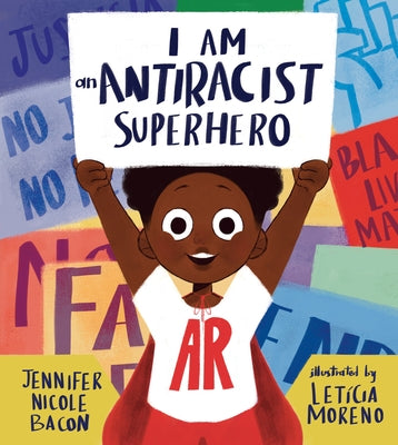 I Am an Antiracist Superhero: With Activities to Help You Be One Too! by Bacon, Jennifer Nicole