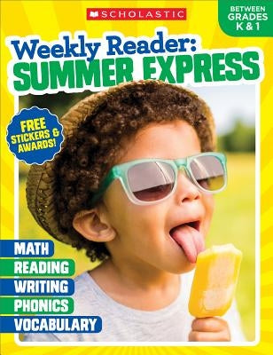 Weekly Reader: Summer Express (Between Grades K & 1) Workbook by Scholastic Teaching Resources