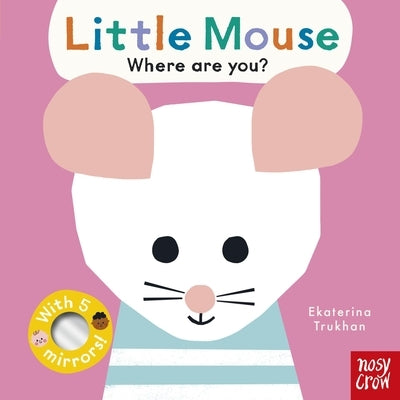 Baby Faces: Little Mouse, Where Are You? by Trukhan, Ekaterina