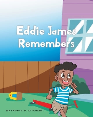 Eddie James Remembers by Kitchens, Waymonya P.