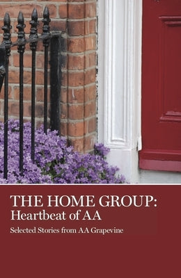 The Home Group: Heartbeat of AA by Grapevine, Aa
