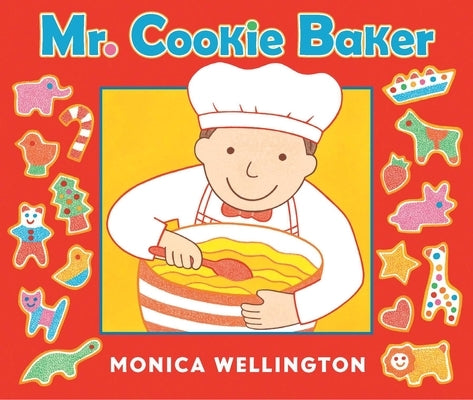 Mr. Cookie Baker (Board Book Edition) by Wellington, Monica