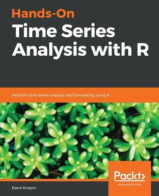 Hands-On Time Series Analysis with R by Krispin, Rami