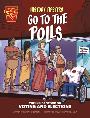 History Tipsters Go to the Polls: The Inside Scoop on Voting and Elections by Gunderson, Jessica