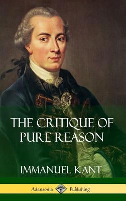 The Critique of Pure Reason (Hardcover) by Kant, Immanuel