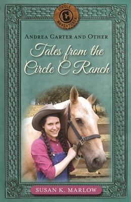 Andrea Carter and Other Tales from the Circle C Ranch by Marlow, Susan K.