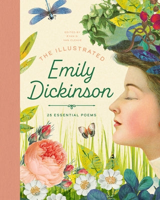 The Illustrated Emily Dickinson: 25 Essential Poems: 25 Essential Poems by Van Cleave, Ryan G.