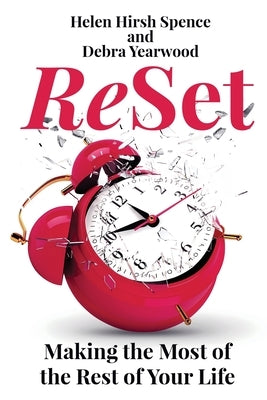 ReSet: Making the Most of the Rest of Your Life by Hirsh Spence, Helen