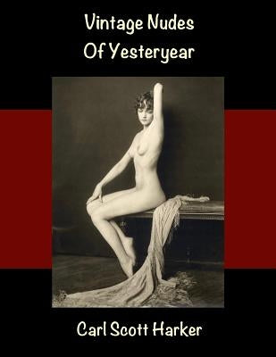Vintage Nudes of Yesteryear by Harker, Carl Scott