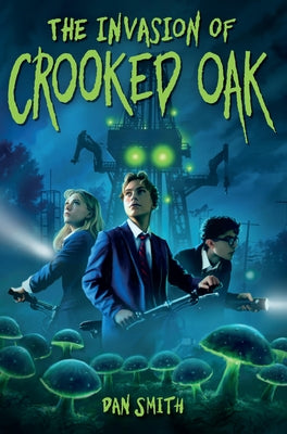 The Invasion of Crooked Oak by Smith, Dan