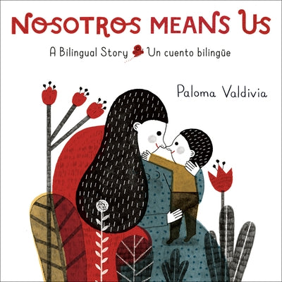 Nosotros Means Us: Un Cuento Bilingüe / A Bilingual Story by Valdivia, Paloma