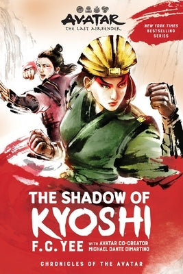 Avatar, the Last Airbender: The Shadow of Kyoshi (Chronicles of the Avatar Book 2): Volume 2 by Yee, F. C.