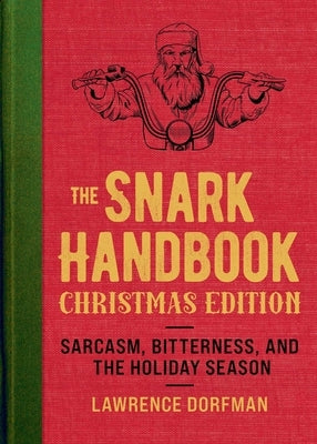 The Snark Handbook: Christmas Edition: Sarcasm, Bitterness, and the Holiday Season by Dorfman, Lawrence