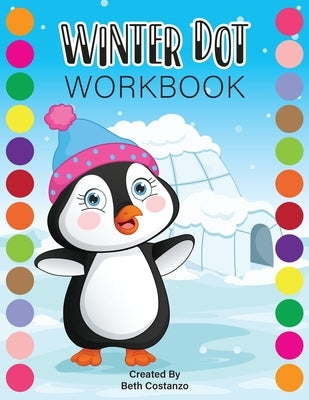 Dot Markers WINTER Activity Workbook for ages 2-5 by Costanzo, Beth