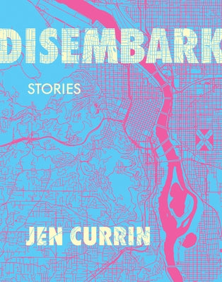 Disembark: Stories by Currin, Jen
