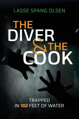 The Diver and the Cook: Trapped in 102 Feet of Water by Spang Olsen, Lasse