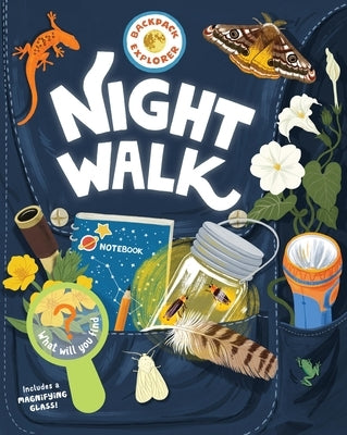 Backpack Explorer: Night Walk: What Will You Find? by Editors of Storey Publishing