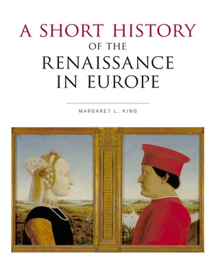 A Short History of the Renaissance in Europe by King, Margaret L.