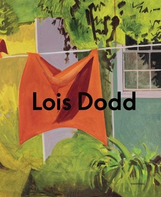 Lois Dodd: Framing the Ephemeral by Obrist, Hans Ulrich