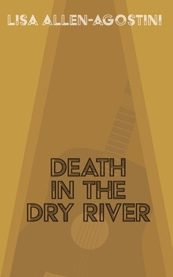 Death in the Dry River by Allen-Agostini, Lisa