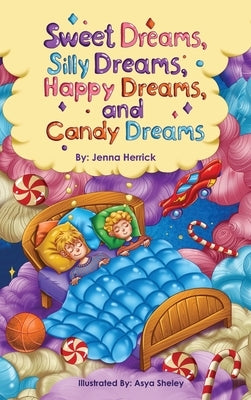 Sweet Dreams, Silly Dreams, Happy Dreams, and Candy Dreams by Herrick, Jenna