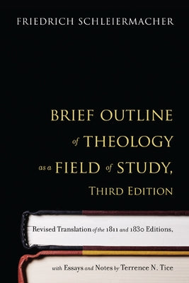 Brief Outline of Theology as a Field of Study by Schleiermacher, Friedrich