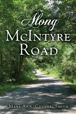 Along McIntyre Road by Smith, Mary Ann (Cooper)
