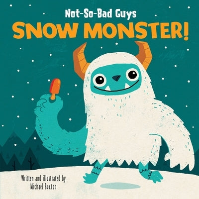 Not-So-Bad Guys Snow Monster! by Buxton, Michael