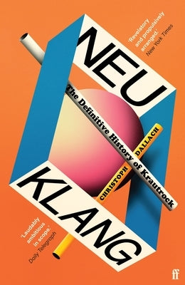 Neu Klang: The Definitive History of Krautrock by Dallach, Christoph
