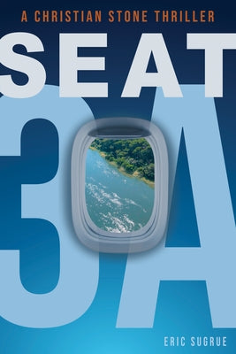 Seat 3a: A Christian Stone Thriller by Sugrue, Eric